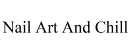 NAIL ART AND CHILL trademark