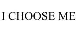 I CHOOSE ME trademark