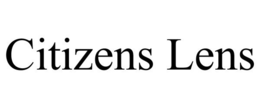 CITIZENS LENS trademark