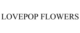 LOVEPOP FLOWERS trademark