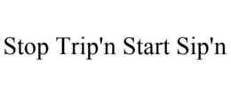 STOP TRIP'N START SIP'N trademark