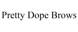 PRETTY DOPE BROWS trademark
