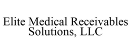 ELITE MEDICAL RECEIVABLES SOLUTIONS, LLC trademark