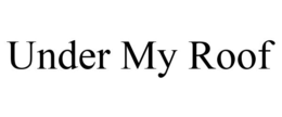 UNDER MY ROOF trademark