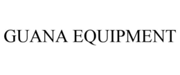 GUANA EQUIPMENT trademark