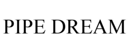PIPE DREAM trademark