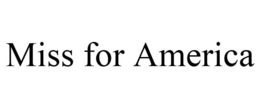 MISS FOR AMERICA trademark