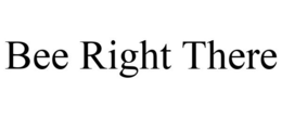BEE RIGHT THERE trademark