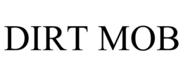 DIRT MOB trademark