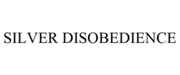 SILVER DISOBEDIENCE trademark
