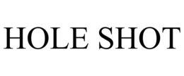 HOLE SHOT trademark