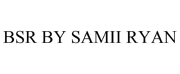 BSR BY SAMII RYAN trademark