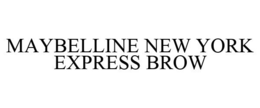 MAYBELLINE NEW YORK EXPRESS BROW trademark