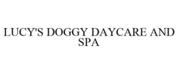 LUCY'S DOGGY DAYCARE AND SPA trademark