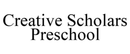 CREATIVE SCHOLARS PRESCHOOL trademark
