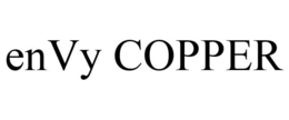 ENVY COPPER trademark
