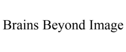 BRAINS BEYOND IMAGE trademark