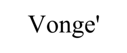 VONGE' trademark