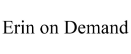 ERIN ON DEMAND trademark