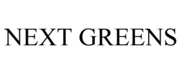 NEXT GREENS trademark