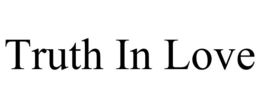 TRUTH IN LOVE trademark