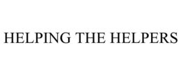 HELPING THE HELPERS trademark