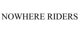 NOWHERE RIDERS trademark
