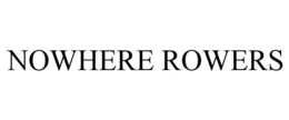NOWHERE ROWERS trademark