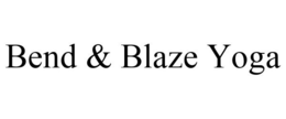 BEND & BLAZE YOGA trademark