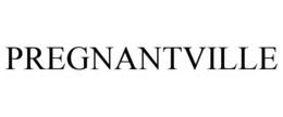 PREGNANTVILLE trademark