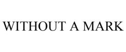 WITHOUT A MARK trademark