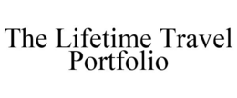 THE LIFETIME TRAVEL PORTFOLIO trademark