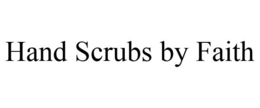 HAND SCRUBS BY FAITH trademark