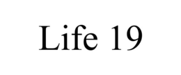 LIFE 19 trademark