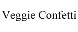 VEGGIE CONFETTI trademark