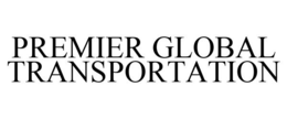 PREMIER GLOBAL TRANSPORTATION trademark