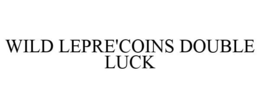 WILD LEPRE'COINS DOUBLE LUCK trademark
