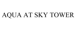AQUA AT SKY TOWER trademark