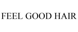 FEEL GOOD HAIR trademark