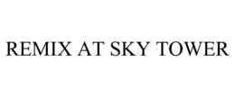 REMIX BAR AT SKY TOWER trademark