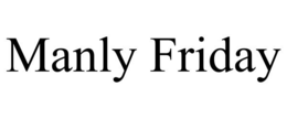 MANLY FRIDAY trademark