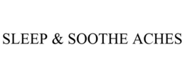 SLEEP & SOOTHE ACHES trademark