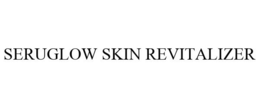 SERUGLOW SKIN REVITALIZER trademark