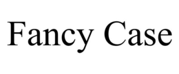 FANCY CASE trademark