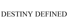 DESTINY DEFINED trademark