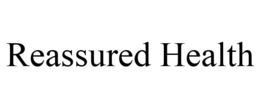 REASSURED HEALTH trademark