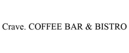 CRAVE. COFFEE BAR & BISTRO trademark