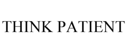 THINK PATIENT trademark