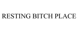 RESTING BITCH PLACE trademark