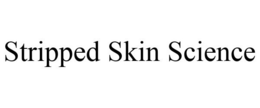 STRIPPED SKIN SCIENCE trademark